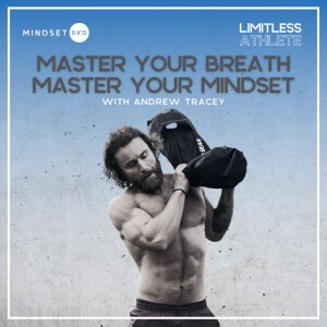 S2E7: Master Your Breath, Master Your Mindset w/ Andrew Tracey