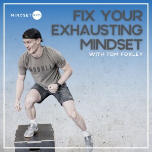 S2E19: Is your mindset exhausting? Here’s how to fix that