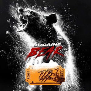 EPISODE 30 - Cocaine Bear (2023) - “where’s the beeeaaar?!” - 21-03-23
