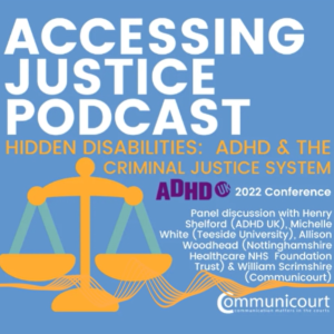 ADHD and Legal Proceedings with ADHD UK: Hidden Disabilities (episode 4)