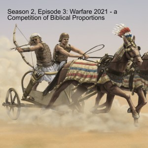 Season 2, Episode 3: Warfare 2021 - a Competition of Biblical Proportions