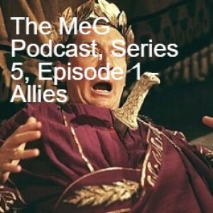 The MeG Podcast, Series 5, Episode 1 - Allies