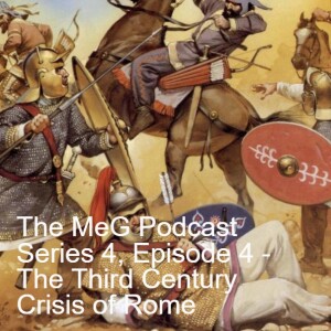 The MeG Podcast Series 4, Episode 4 - The Third Century Crisis of Rome