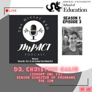 EdD Impact Podcast S1E3, with guest Dr. Christine Galib