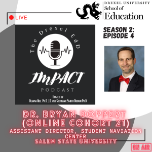 EdD Impact Podcast S2E4, with guest Dr. Bryan Boppert