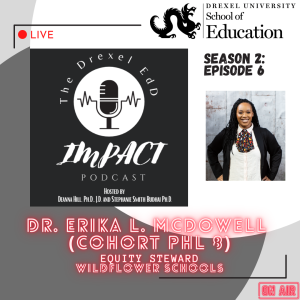 EdD Impact Podcast S2E6, with guest Dr. Erika L. McDowell