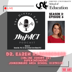 EdD Impact Podcast S3E6, with guest Dr. Karen Haberberger