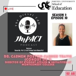 EdD Impact Podcast S1E10, with guest Dr. Carmen Poston-Farmer Travis