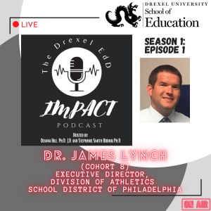EdD Impact Podcast S1E1, with guest Dr. James ”Jimmy” Lynch