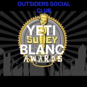 OUTSIDERS SOCIAL CLUB- 076- SUEY AWARD WINNER YETI BLANC!