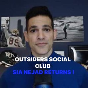 OUTSIDERS SOCIAL CLUB 079- SIA NEJAD RETURNS!
