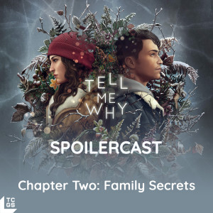 Tell Me Why Spoilercast - Chapter 2: Family Secrets