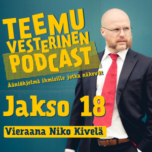 Teemu Vesterinen podcast jakso 18 - Vieraana Niko Kivelä