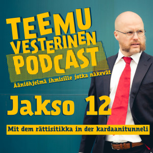 Teemu Vesterinen podcast jakso 12 - Mit dem rättisitikka in der kardaanitunneli