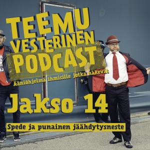 Teemu Vesterinen podcast jakso 14 - Spede ja punainen jäähdytysneste