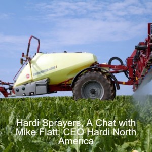 Hardi Sprayers, A Chat with Mike Flatt; CEO Hardi North America