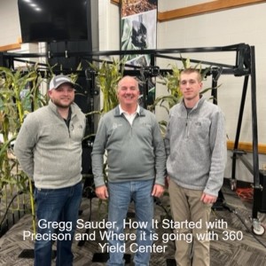 Gregg Sauder, How It Started with Precison and Where it is going with 360 Yield Center