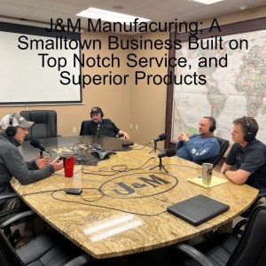 J&M Manufacturing; A Smalltown Business Built on Top Notch Service, and Superior Products