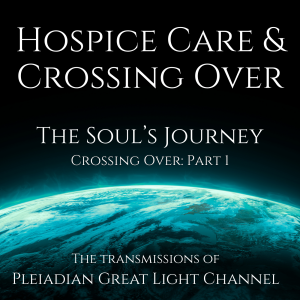 Hospice Care and Crossing Over- Crossing Over: Part 1