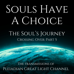 Souls Have A Choice- Crossing Over: Part 5