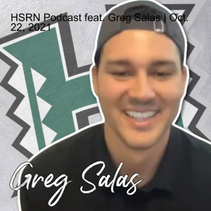 HSRN Podcast feat. Greg Salas | Oct. 22, 2021