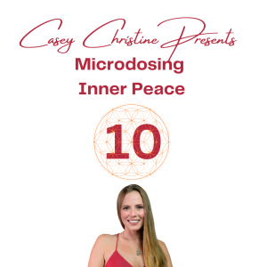 Day 10: 30 Days of Microdosing Inner Peace