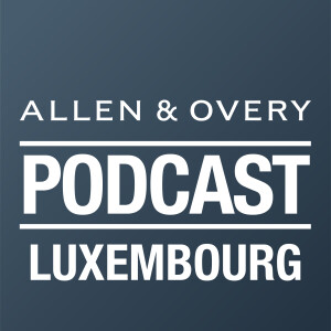 Podcast #2: AML/CTF – Recent Luxembourg developments extraterritorial effects of the AML Act 2004