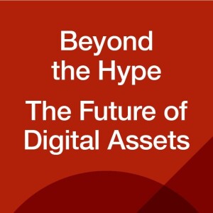 Beyond the Hype: The future of Digital Assets – UK developments in Institutional and wholesale digital assets