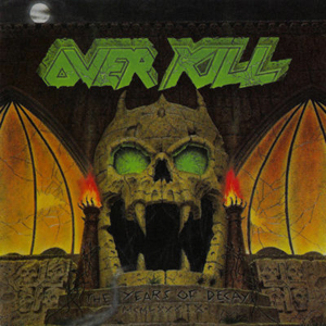 Episode 470 Overkill-The Years Of Decay with guests Tim Wirasnik