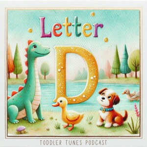 Delightful Discoveries with the Letter D | Baby Music | Learning Podcast for Children