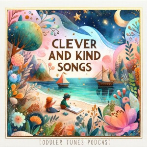 Clever and Kind Songs 💗 | Baby Music | Mindful Songs for Children | Toddler Tunes