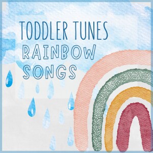 Rainbow Adventures with Toddler Tunes: The Ultimate Podcast for Kids