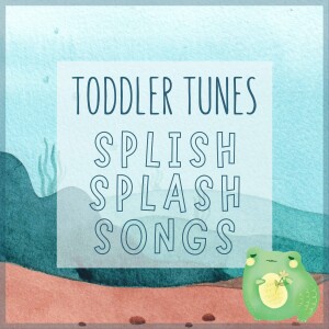Splish Splash Songs | Toddler and Baby Music | Nursery Rhymes | Music Education | Kids Songs