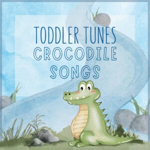 Crocodile Songs: Dive into Musical Adventures with Toddler Tunes!
