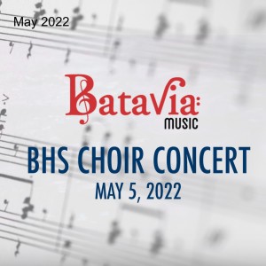May 2022 BHS Choir Concert