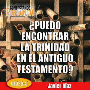 ¿PUEDO ENCONTRAR LA TRINIDAD EN EL ANTIGUO TESTAMENTO? (VIDEO)