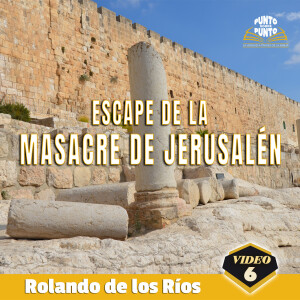 Escape de la Masacre de Jerusalén (VIDEO)