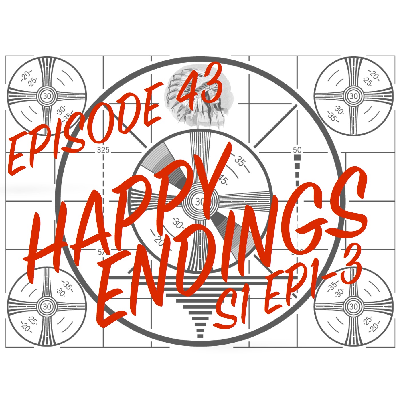 Episode 43 - Happy Endings S1 EP1-3