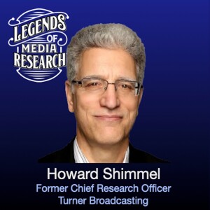 Episode 20: Howard Shimmel (former Chief Research Officer - Turner Broadcasting)