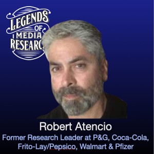 Episode 11: Robert Atencio (former research leader at P&G, Coca-Cola, Frito-Lay/Pepsico, Walmart and Pfizer)