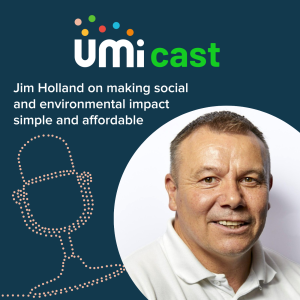 #032 UMi speaks to Jim Holland about making social and environmental impact simple and affordable