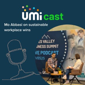#035 UMi speaks to Mo Abassi about sustainable workplace wins
