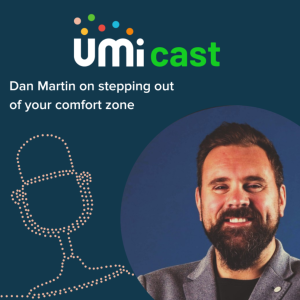 #009 UMi speaks to Dan Martin about stepping out of your comfort zone