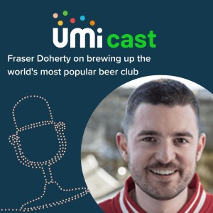 #019 UMi speaks to Fraser Doherty on brewing up the world’s most popular beer club