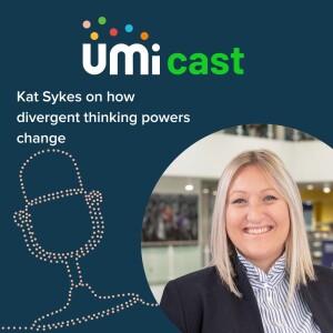 #030 UMi speaks to Kat Sykes about how divergent thinking powers change