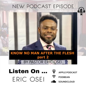 FAITHWALK - KNOW NO MAN AFTER THE FLESH PART 2 WITH PASTOR ERIC OSEI
