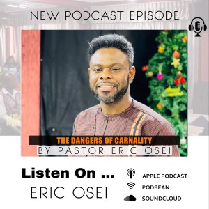 FAITH WALK - THE DANGERS OF CARNALITY WITH PASTOR ERIC OSEI