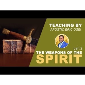 FAITHWALK - THE WEAPONS OF THE SPIRIT (PART 2} WITH PASTOR ERIC OSEI