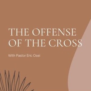 FAITHWALK - THE OFFENSE OF THE CROSS WITH PASTOR ERIC OSEI