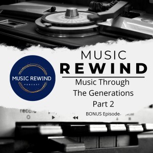 Music Through The Generations - Part 2 - BONUS Episode